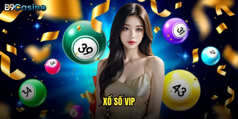 Xổ số VIP tại B9casino có thực sự mang lại thành công tài chính? 7 Xổ số VIP