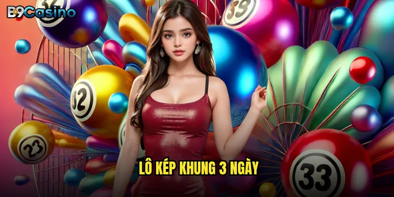Lô kép khung 3 ngày tại B9casino có phù hợp cho người mới? 9 lô kép khung 3 ngày