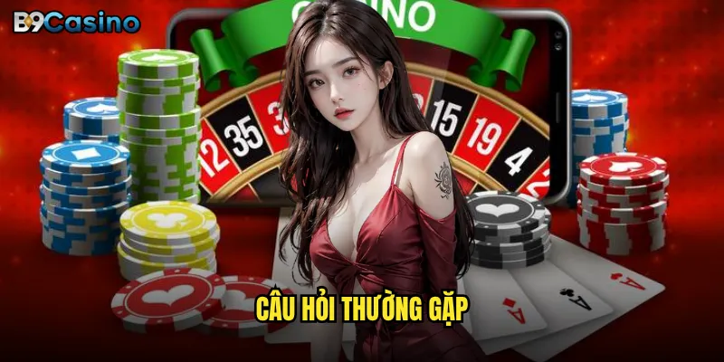 Câu hỏi thường gặp B9casino có giải đáp đầy đủ mọi thắc mắc? 1 Câu hỏi thường gặp