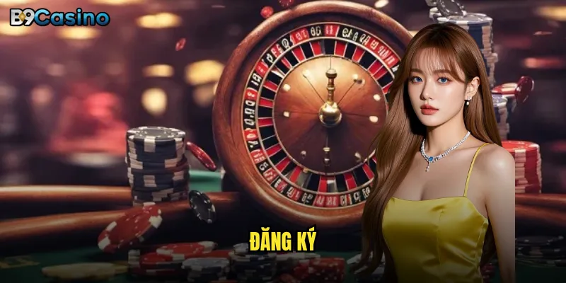 Đăng ký B9casino có thực sự nhanh chóng chỉ trong 30 giây? 3 đăng ký