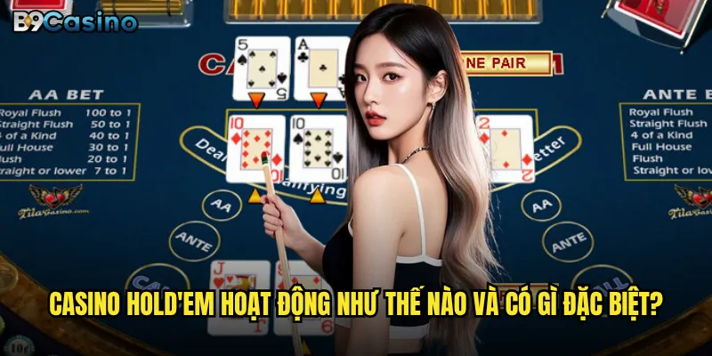 Casino Hold'em B9casino có dễ thắng hơn version cổ điển? 2 Casino Hold'em hoạt động như thế nào và có gì đặc biệt?