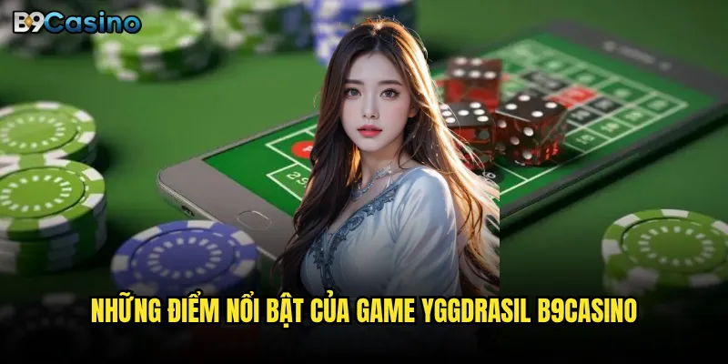 Yggdrasil B9casino Có Gì Khiến Người Chơi Không Thể Rời Mắt? 2 Những điểm nổi bật của game Yggdrasil B9casino