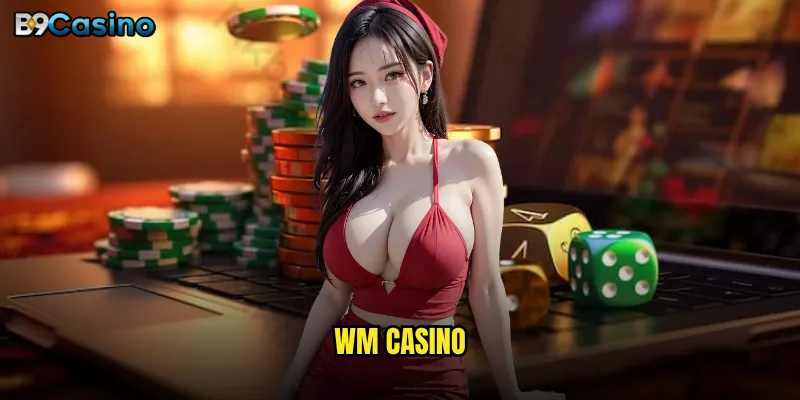 WM Casino B9casino Có Phải Điểm Đến Hấp Dẫn Cho Người Yêu Thích Live Casino? 2 WM Casino