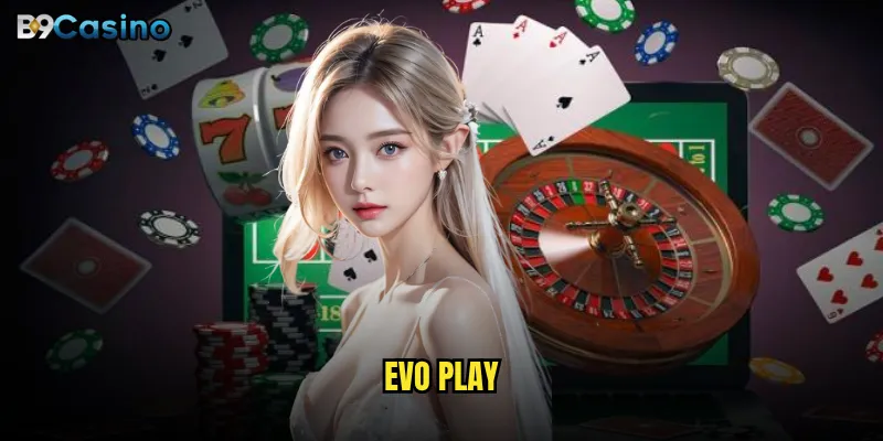 Tại sao Evo Play tại B9casino lại thu hút hàng triệu game thủ Việt Nam? 8 Evo Play