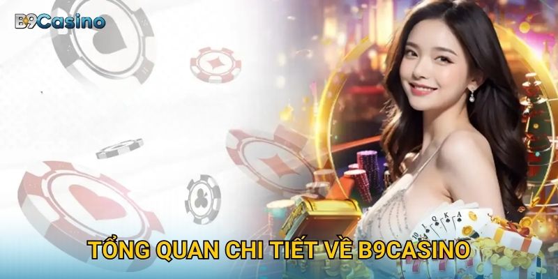 Tổng quan chi tiết về B9casino